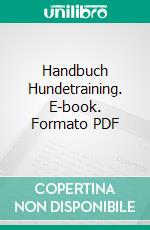 Handbuch Hundetraining. E-book. Formato PDF ebook