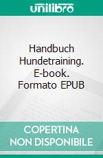 Handbuch Hundetraining. E-book. Formato EPUB ebook