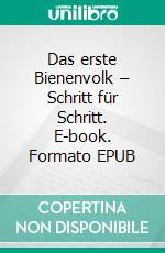 Das erste Bienenvolk – Schritt für Schritt. E-book. Formato EPUB ebook