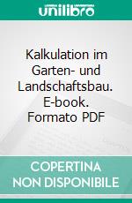 Kalkulation im Garten- und Landschaftsbau. E-book. Formato PDF ebook