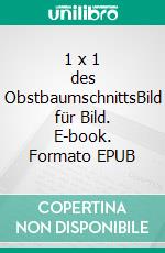 1 x 1 des ObstbaumschnittsBild für Bild. E-book. Formato EPUB ebook