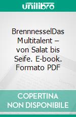 BrennnesselDas Multitalent – von Salat bis Seife. E-book. Formato PDF ebook