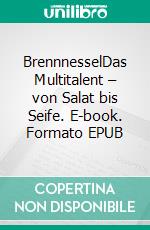 BrennnesselDas Multitalent – von Salat bis Seife. E-book. Formato EPUB ebook