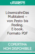 LöwenzahnDas Multitalent – von Pesto bis Peeling. E-book. Formato PDF ebook