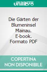 Die Gärten der Blumeninsel Mainau. E-book. Formato PDF ebook