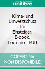 Klima- und Umweltschutz für Einsteiger. E-book. Formato EPUB ebook