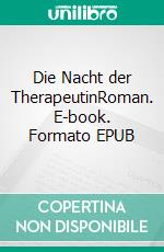 Die Nacht der TherapeutinRoman. E-book. Formato EPUB ebook