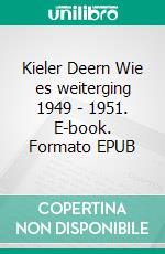 Kieler Deern Wie es weiterging 1949 - 1951. E-book. Formato EPUB ebook