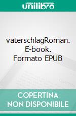 vaterschlagRoman. E-book. Formato EPUB ebook