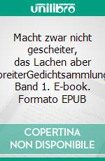 Macht zwar nicht gescheiter, das Lachen aber breiterGedichte und Illustrationen von 2019 - 2025. E-book. Formato EPUB ebook