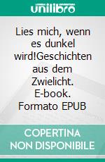 Lies mich, wenn es dunkel wird!Geschichten aus dem Zwielicht. E-book. Formato EPUB ebook