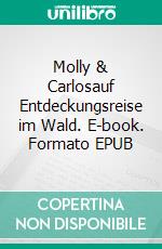 Molly & Carlosauf Entdeckungsreise im Wald. E-book. Formato EPUB ebook