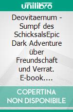 Deovitaernum - Sumpf des SchicksalsEpic Dark Adventure über Freundschaft und Verrat. E-book. Formato EPUB ebook