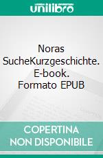 Noras SucheKurzgeschichte. E-book. Formato EPUB ebook