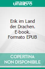 Erik im Land der Drachen. E-book. Formato EPUB ebook