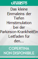 Das kleine Einmaleins der Tiefen Hirnstimulation bei der Parkinson-KrankheitEin Leitfaden für den Neurologen. E-book. Formato EPUB ebook