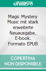 Magic Mystery Music mit stark erweiterte Neuausgabe. E-book. Formato EPUB ebook