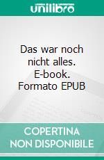 Das war noch nicht alles. E-book. Formato EPUB ebook