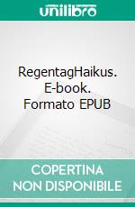 RegentagHaikus. E-book. Formato EPUB ebook