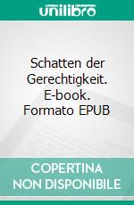 Schatten der Gerechtigkeit. E-book. Formato EPUB ebook