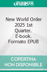 New World Order 2025 1st Quarter. E-book. Formato EPUB ebook
