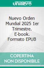 Nuevo Orden Mundial 2025 1er Trimestre. E-book. Formato EPUB ebook