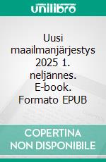 Uusi maailmanjärjestys 2025 1. neljännes. E-book. Formato EPUB ebook