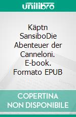 Käptn SansiboDie Abenteuer der Canneloni. E-book. Formato EPUB ebook