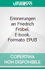 Erinnerungen an Friedrich Fröbel. E-book. Formato EPUB ebook