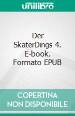 Der SkaterDings 4. E-book. Formato EPUB ebook