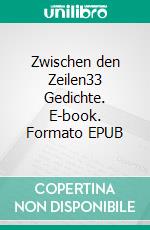 Zwischen den Zeilen33 Gedichte. E-book. Formato EPUB ebook