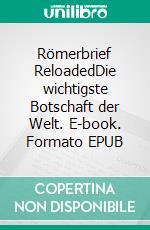 Römerbrief ReloadedDie wichtigste Botschaft der Welt. E-book. Formato EPUB ebook