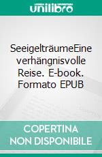SeeigelträumeEine verhängnisvolle Reise. E-book. Formato EPUB ebook