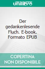 Der gedankenlesende Fluch. E-book. Formato EPUB ebook