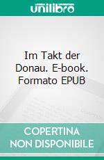 Im Takt der Donau. E-book. Formato EPUB ebook