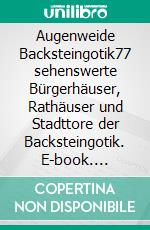 Augenweide BacksteingotikMeine Liste 77 sehenswerter Bürgerhäuser, Rathäuser und Stadttore der Backsteingotik. E-book. Formato EPUB ebook