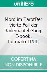 Mord im TarotDer vierte Fall der Bademantel-Gang. E-book. Formato EPUB ebook