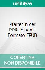 Pfarrer in der DDR. E-book. Formato EPUB ebook