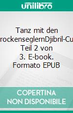 Tanz mit den BrockenseglernDjibril-Cup Teil 2 von 3. E-book. Formato EPUB ebook