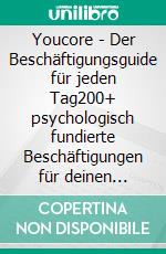 Youcore - Der Beschäftigungsguide für jeden Tag200+ psychologisch fundierte Beschäftigungen für deinen Alltag. E-book. Formato EPUB ebook