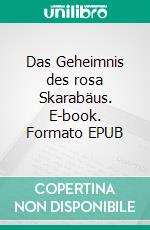 Das Geheimnis des rosa Skarabäus. E-book. Formato EPUB ebook
