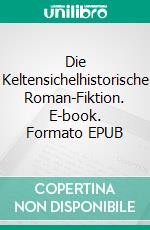 Die Keltensichelhistorische Roman-Fiktion. E-book. Formato EPUB ebook