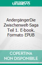 AndergängerDie Zwischenwelt-Saga Teil 1. E-book. Formato EPUB ebook