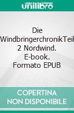 Die WindbringerchronikTeil 2 Nordwind. E-book. Formato EPUB ebook