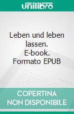 Leben und leben lassen. E-book. Formato EPUB ebook