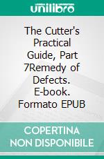 The Cutter's Practical Guide, Part 7Remedy of Defects. E-book. Formato EPUB ebook