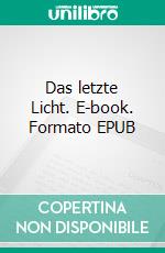 Das letzte Licht. E-book. Formato EPUB ebook