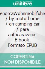 MenorcaWohnmobilführer / by motorhome / en camping-car / para autocaravana. E-book. Formato EPUB ebook