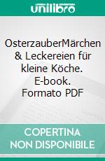 OsterzauberMärchen & Leckereien für kleine Köche. E-book. Formato PDF ebook