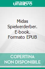 Midas Spielverderber. E-book. Formato EPUB ebook